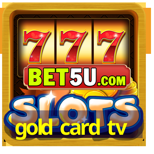 gold card tv